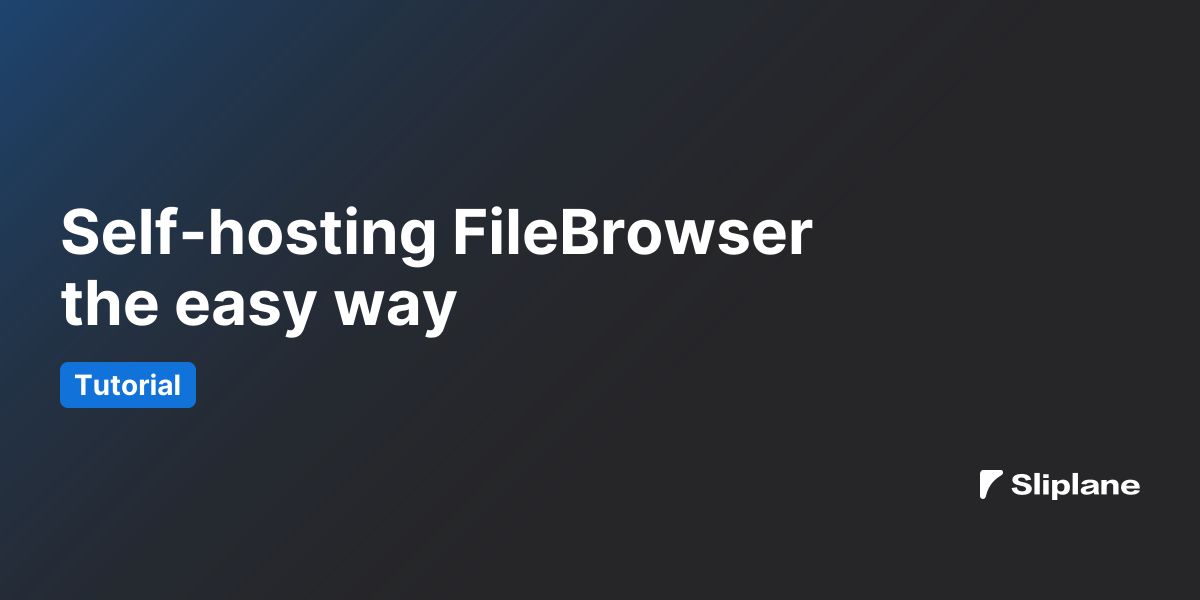 Self-hosting FileBrowser the easy way
